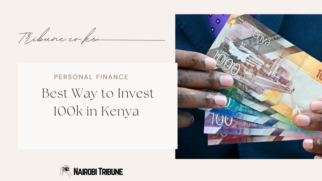 Best Way to Invest 100k in Kenya